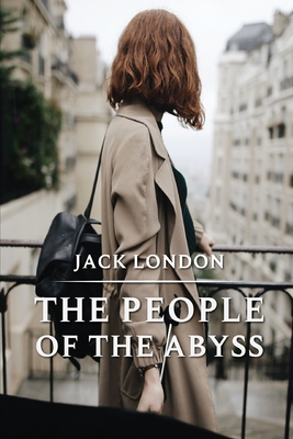 The People of the Abyss of Jack London: With original illustrations By Jack London Cover Image