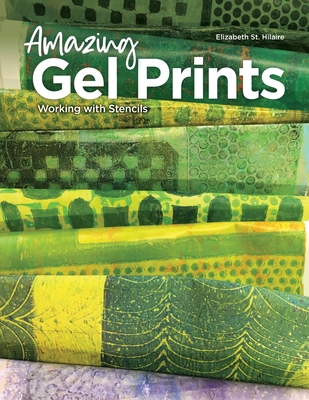 Amazing Gel Prints: Working With Stencils By Elizabeth St Hilaire Cover Image