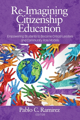 Re-Imagining Citizenship Education: EmpowerStudents to Become Critical Leaders and Community Role Models Cover Image