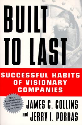 Built to Last: Successful Habits of Visionary Companies By James C. Collins, Jerry I. Porras (Joint Author) Cover Image