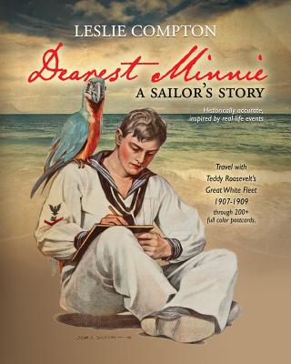 Dearest Minnie, a sailor's story: Travel with Teddy Roosevelt's Great White Fleet 1907-1909 Cover Image