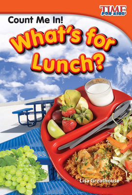 Count Me In! What's for Lunch? (TIME FOR KIDS®: Informational Text)