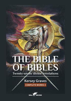 The Bible of Bibles: or Twenty-seven 'Divine' Revelations Cover Image