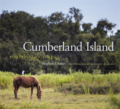 Cumberland Island: Footsteps in Time By Stephen Doster, Benjamin Galland (Photographer) Cover Image