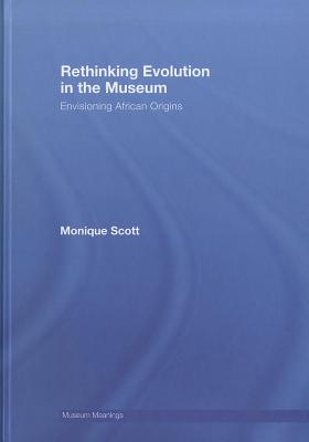 Rethinking Evolution in the Museum: Envisioning African Origins (Museum Meanings) Cover Image