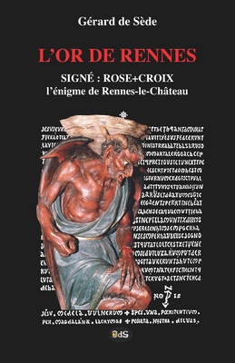 L'Or de Rennes, Signe: Rose+Croix: L'Enigme de Rennes-le-Chateau (Collection Serpent Rouge #10)