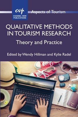 Qualitative Methods in Tourism Research: Theory and Practice (Aspects of Tourism #82)