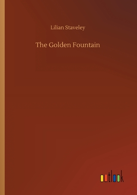 The Golden Fountain By Lilian Staveley Cover Image