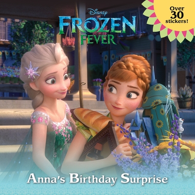 Frozen Fever: Anna's Birthday Surprise (Disney Frozen) (Pictureback(R)) By Jessica Julius, RH Disney (Illustrator) Cover Image