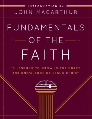 Fundamentals of the Faith: 13 Lessons to Grow in the Grace and Knowledge of Jesus Christ Cover Image