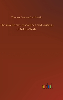 Cover for The inventions, researches and writings of Nikola Tesla
