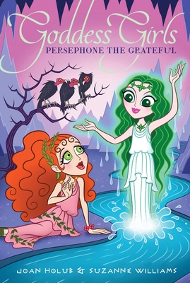 Persephone the Grateful (Goddess Girls #26) By Joan Holub, Suzanne Williams Cover Image