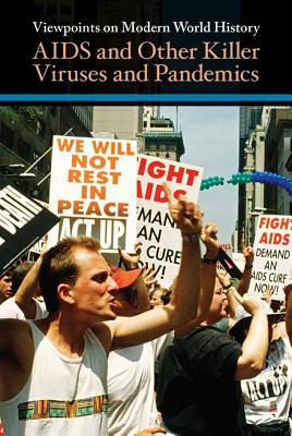 AIDS and Other Killer Viruses and Pandemics (Viewpoints on Modern World History)