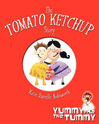 Cover for The Tomato Ketchup Story: Yummy For The Tummy