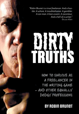 Dirty Truths: How to Survive as a Freelancer in the Writing Game - and other Equally Dodgy Professions Cover Image