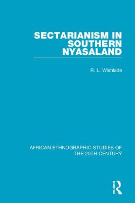 Sectarianism in Southern Nyasaland By R. L. Wishlade Cover Image
