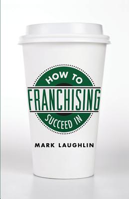 How to Succeed in Franchising Cover Image