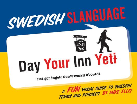 Swedish Slanguage: A Fun Visual Guide to Swedish Terms and Phrases By Mike Ellis Cover Image