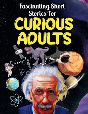 Fascinating Short Stories For Curious Adults: Thrilling Collection of Unbelievable, Funny, and True Tales from Around the World By Jason Drew Cover Image