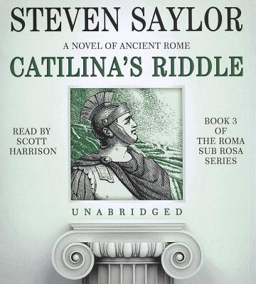 Catilina's Riddle: A Novel of Ancient Rome (Roma Sub Rosa #3)