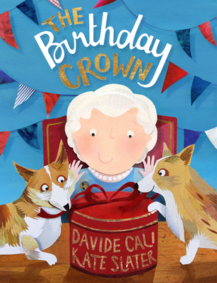 The Birthday Crown By Davide Cali, Kate Slater (Illustrator) Cover Image