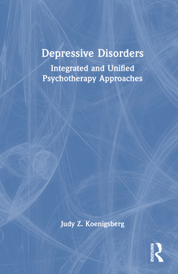 Depressive Disorders: Integrated and Unified Psychotherapy Approaches Cover Image
