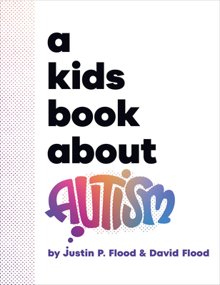 A Kids Book About Autism By Justin Flood, David Flood Cover Image