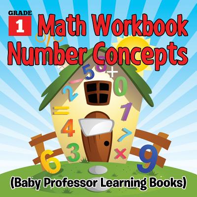 Grade 1 Math Workbook: Number Concepts (Baby Professor Learning Books) Cover Image