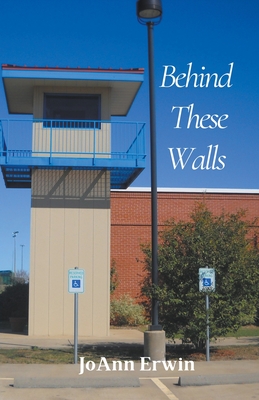 Behind These Walls By Joann Erwin Cover Image