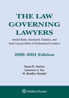 The Law Governing Lawyers: Model Rules, Standards, Statutes, and State Lawyer Rules of Professional Conduct, 2020-2021 (Supplements) Cover Image