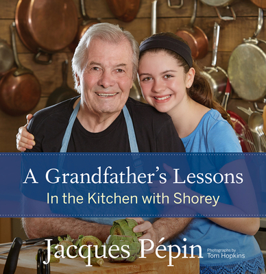 A Grandfather's Lessons: In the Kitchen with Shorey By Jacques Pépin Cover Image