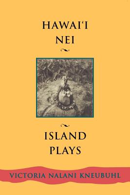 Hawaii Nei: Island Plays (Talanoa: Contemporary Pacific Literature #3)