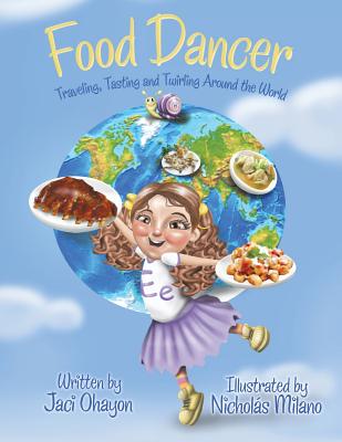 Food Dancer: Traveling, Tasting and Twirling Around the World Cover Image