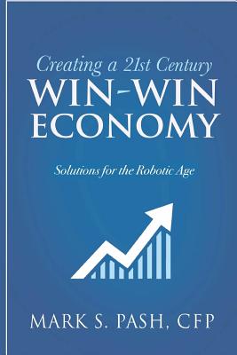 Creating a 21st Century Win-Win Economy By Mark Pash Cover Image