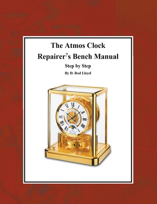 The Atmos Clock Repairer's Bench Manual, Step by Step Cover Image