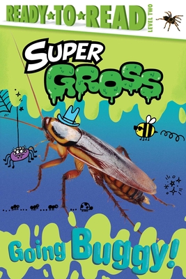 Going Buggy!: Ready-to-Read Level 2 (Super Gross)