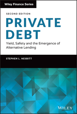 Private Debt: Yield, Safety and the Emergence of Alternative Lending (Wiley Finance) Cover Image