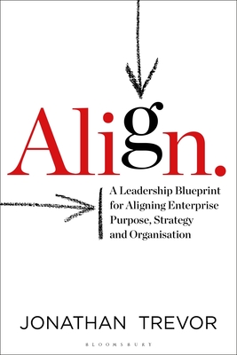 Align: A Leadership Blueprint for Aligning Enterprise Purpose, Strategy and Organisation Cover Image
