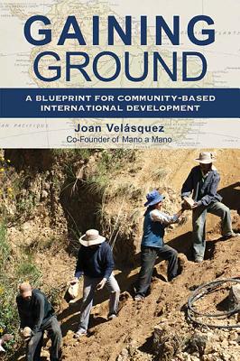 Gaining Ground: A Blueprint for Community-Based International Development Cover Image