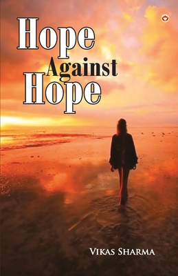 Hope Against Hope By Prof Vikas Sharma Cover Image