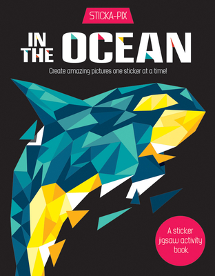 In the Ocean: Create amazing pictures one sticker at a time! (Sticka-Pix) By Karen Gordon Seed, Michael Buxton (Illustrator) Cover Image