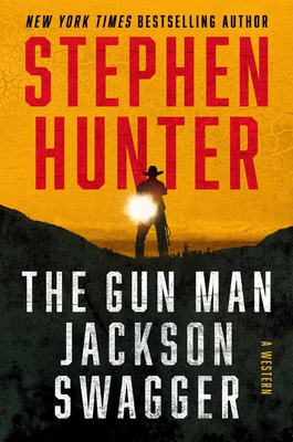 The Gun Man Jackson Swagger: A Western By Stephen Hunter Cover Image