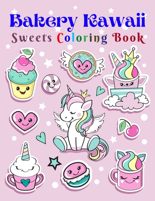 Bakery Kawaii Sweets Coloring Book: Cute Bakery Stamps, Planner Bakery Girl, Bakery Kawaii Stamps Coloring Book For Kids And Children Who Love Cupcake Cover Image