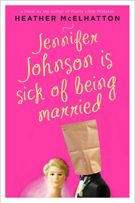 Jennifer Johnson Is Sick of Being Married: A Novel (A Jennifer Johnson Novel #2)