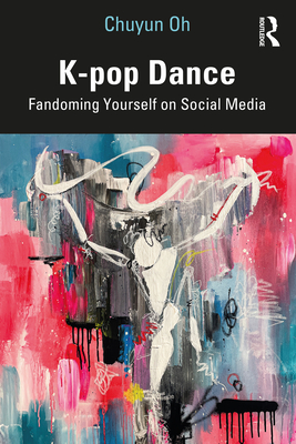 K-pop Dance: Fandoming Yourself on Social Media Cover Image