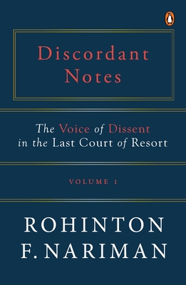 Discordant Notes, Volume 1: The Voice of Dissent in the Last Court of Last Resort By Rohinton Fali Nariman Cover Image