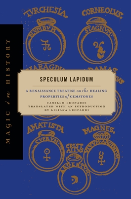 Speculum Lapidum: A Renaissance Treatise on the Healing Properties of Gemstones (Magic in History)