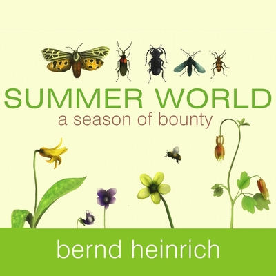 Summer World: A Season of Bounty By Bernd Heinrich, Mel Foster (Read by) Cover Image