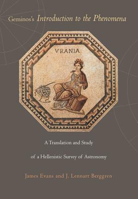 Geminos's Introduction to the Phenomena: A Translation and Study of a Hellenistic Survey of Astronomy By James Evans, J. Lennart Berggren Cover Image