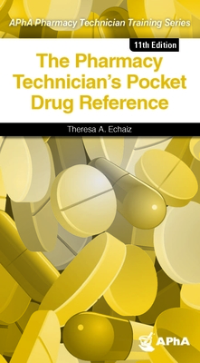 The Pharmacy Technician's Pocket Drug Reference By Theresa A. Echaiz Cover Image